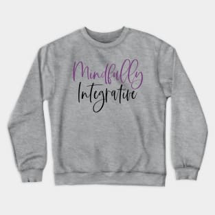 Mindfully Integrative Crewneck Sweatshirt